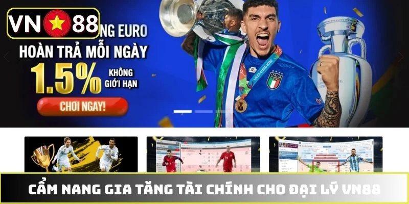 Cẩm nang gia tăng tài chính cho đại lý VN88