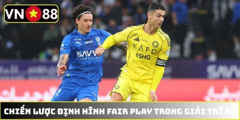 Chiến lược định hình fair play trong giải trí số Chiến lược định hình fair play trong giải trí số