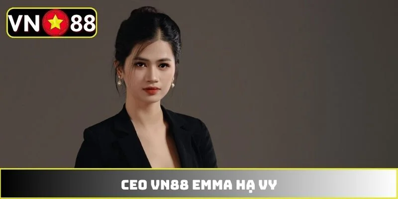 Dấu ấn phát triển cùng CEO VN88 Emma Hạ Vy