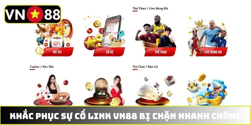 Khắc phục sự cố link VN88 bị chặn nhanh chóng