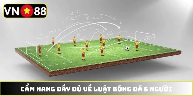 Luật Bóng Đá 5 Người - Phá Bẫy Việt Vị Nhanh Trong Gang Tấc