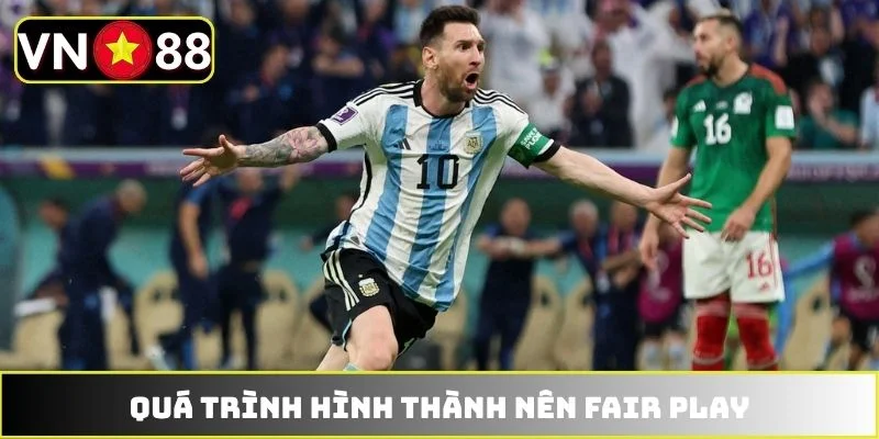 Quá trình hình thành nên fair play Quá trình hình thành nên fair play