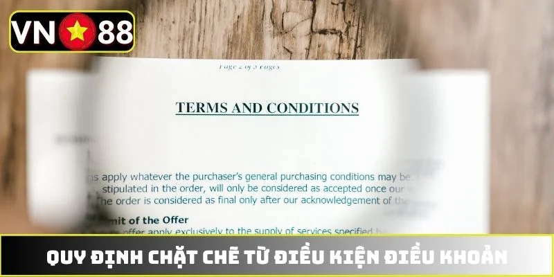 Quy định chặt chẽ từ điều kiện điều khoản Quy định chặt chẽ từ điều kiện điều khoản