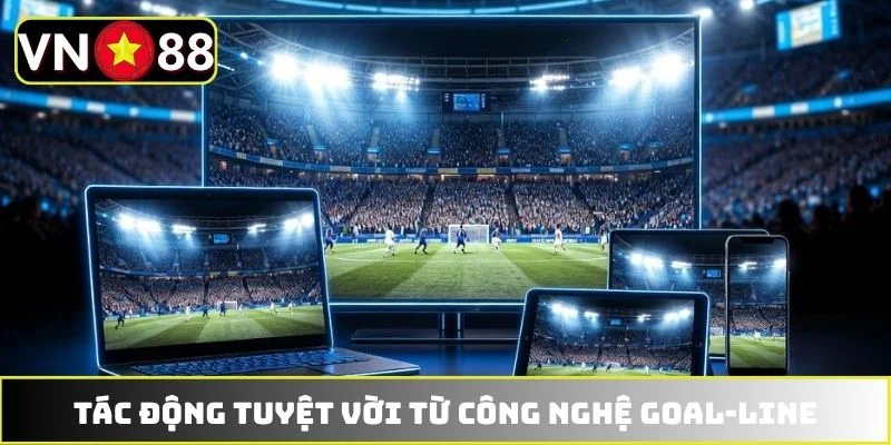 Tác động tuyệt vời từ công nghệ Goal-line