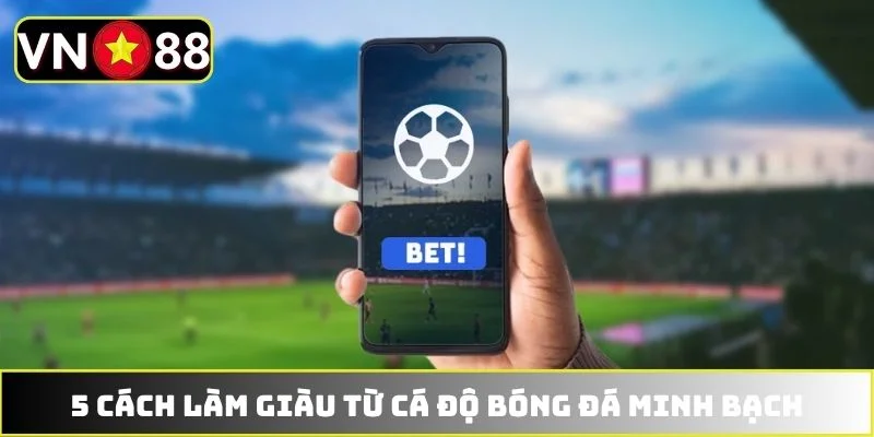 Thống kê 5 cách làm giàu từ cá độ bóng đá minh bạch Thống kê 5 cách làm giàu từ cá độ bóng đá minh bạch