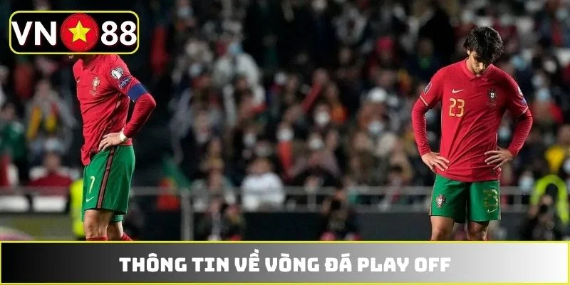 Thông tin về vòng đá play off