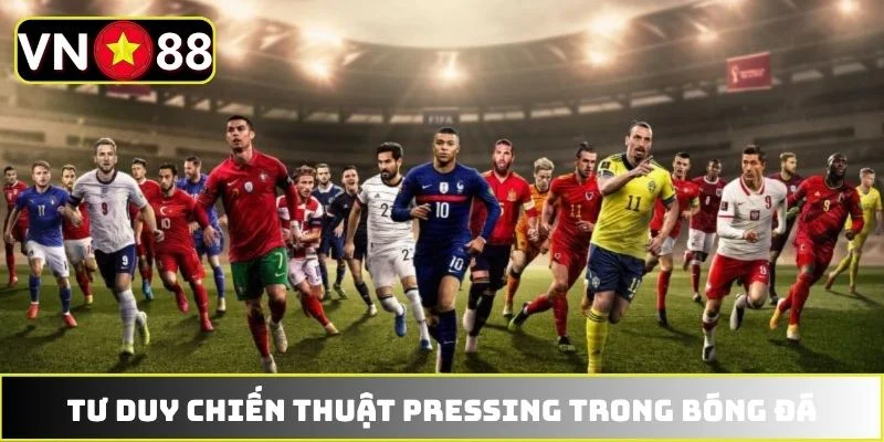 Tư duy chiến thuật Pressing trong bóng đá