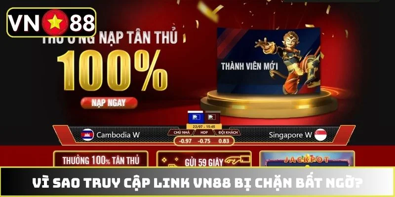 Vì sao truy cập link VN88 bị chặn bất ngờ?